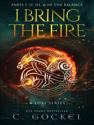 cover image of I Bring the Fire Parts I, II, III, & In the Balance--A Loki Series (Special Illustrated Edition)